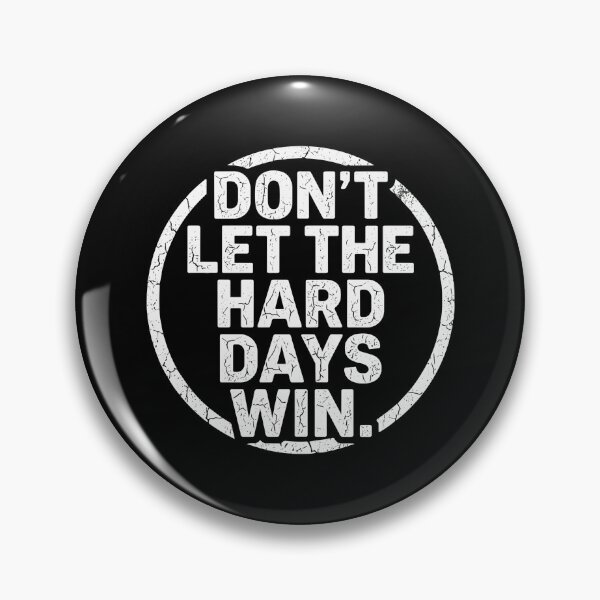 Item preview, Don't Let The Hard Days Win Motivation Resilience Inspirational Saying designed and sold by PopStars1993.