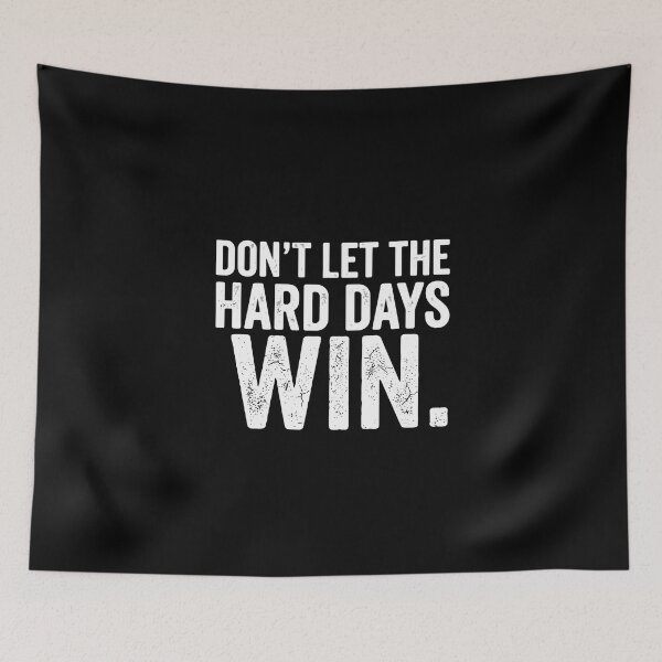 Item preview, Don't Let The Hard Days Win Motivational Mindset Inspiration Quote Resilience designed and sold by PopStars1993.