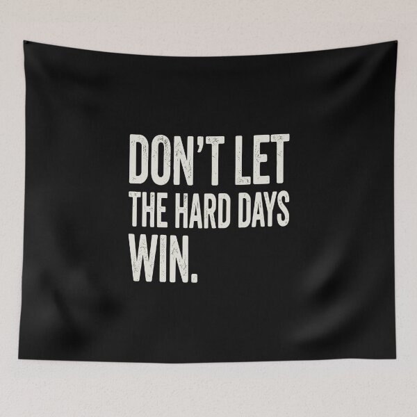 Item preview, Don't Let The Hard Days Win Motivational Quote Positive Mindset Saying designed and sold by PopStars1993.
