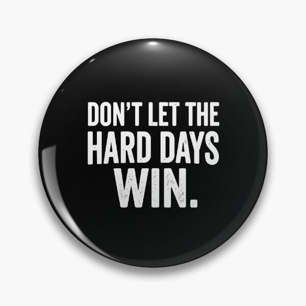 Item preview, Don't Let The Hard Days Win Motivation Inspiration Resilience Perseverance designed and sold by PopStars1993.