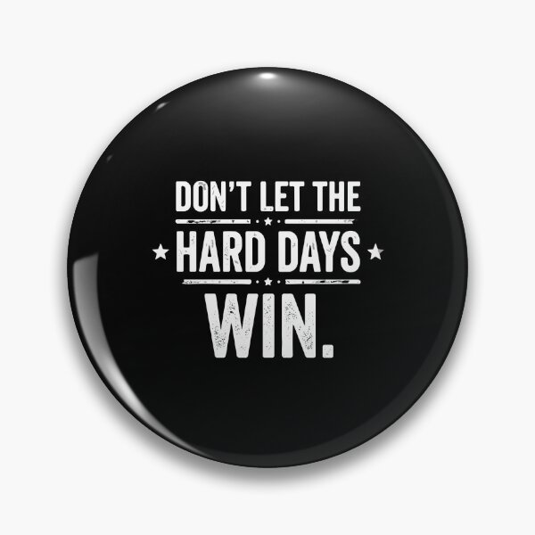 Item preview, Don't Let The Hard Days Win Motivational Inspiration Strength Resilience designed and sold by PopStars1993.