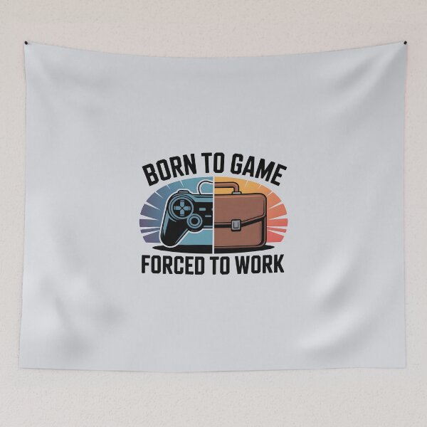 Item preview, Born to Game, Forced to Work – Funny Gamer Quote designed and sold by Jollys-ArtShop.
