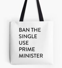 Ban the single use Prime Minister in Australia Tote Bag