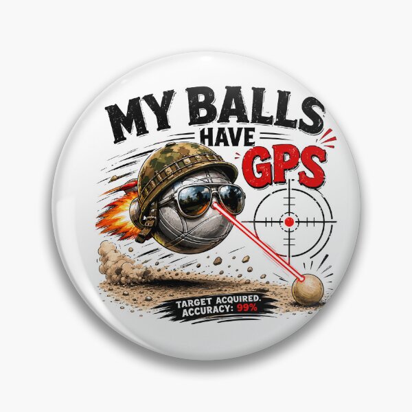 Item preview, My Balls Have GPS Target Acquired Accuracy Ninety Nine Percent designed and sold by yoddel.