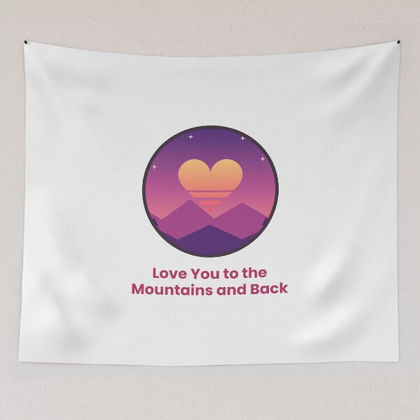 Item preview, Love You to the Mountains and Back designed and sold by RedStarlo.