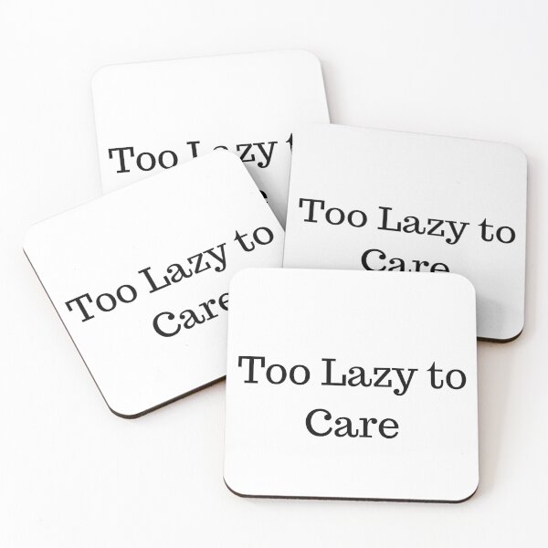 Item preview, Too Lazy to Care Funny Sarcastic Quote designed and sold by DigiDreamyArt.