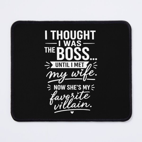Item preview, I Thought I Was the Boss Until I Met My Wife Funny Marriage Quote designed and sold by Art-Arcade6.