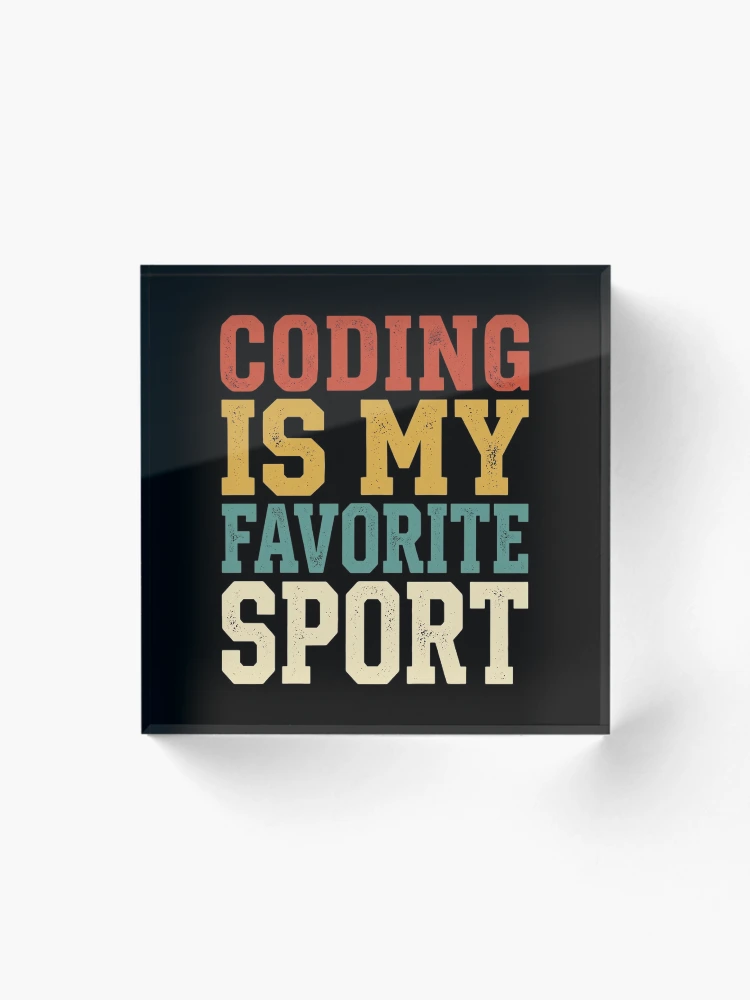 Thumbnail 1 of 5, Acrylic Block, Coding Is My Favorite Sport Programmer Humor Software Developer Coder Computer Science Coding Geek Tech Nerd designed and sold by designstoriesMK.
