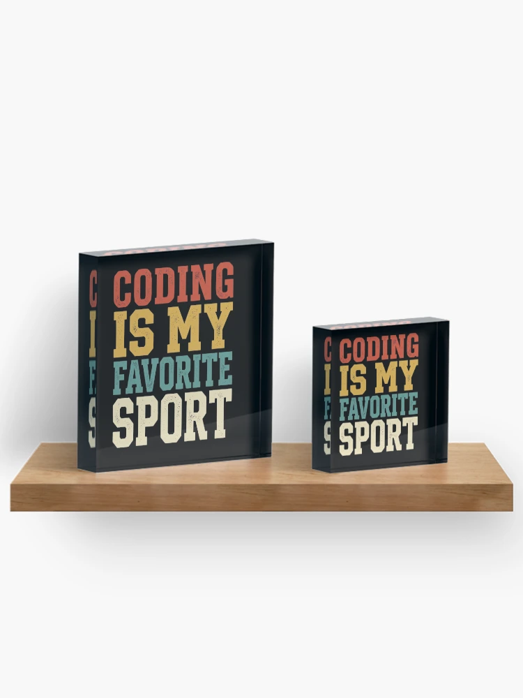 Thumbnail 3 of 5, Acrylic Block, Coding Is My Favorite Sport Programmer Humor Software Developer Coder Computer Science Coding Geek Tech Nerd designed and sold by designstoriesMK.