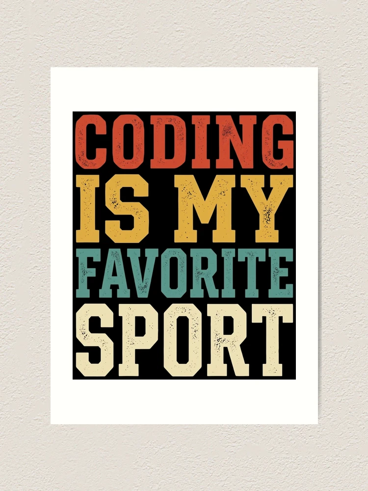 Thumbnail 1 of 3, Art Print, Coding Is My Favorite Sport Programmer Humor Software Developer Coder Computer Science Coding Geek Tech Nerd designed and sold by designstoriesMK.