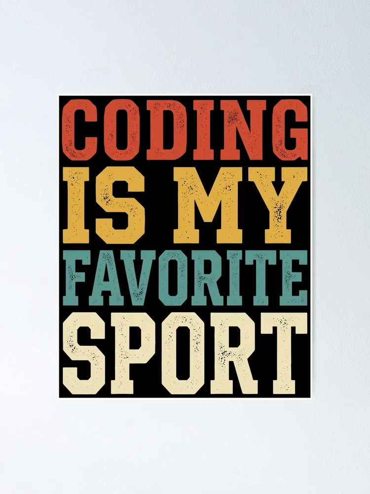 Thumbnail 1 of 3, Poster, Coding Is My Favorite Sport Programmer Humor Software Developer Coder Computer Science Coding Geek Tech Nerd designed and sold by designstoriesMK.