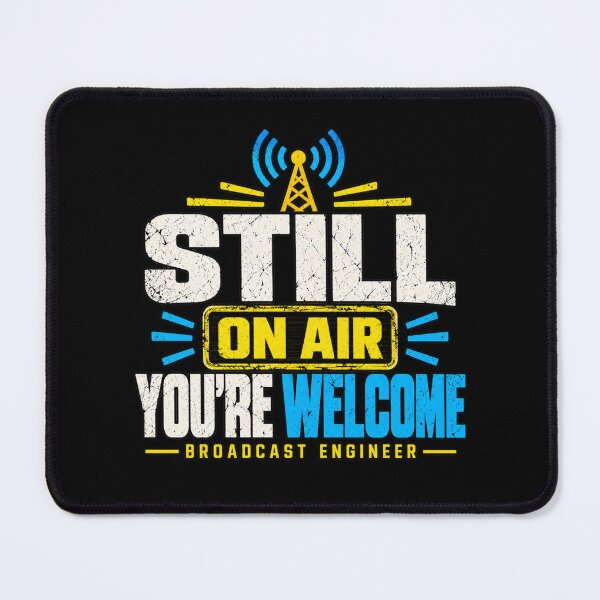 Item preview, Still On Air You’re Welcome – Broadcast Engineer designed and sold by amndro.