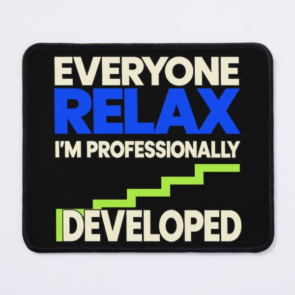 Item preview, Everyone Relax I'm Professionally Developed – Bold Work Humor designed and sold by FreePath-Move.