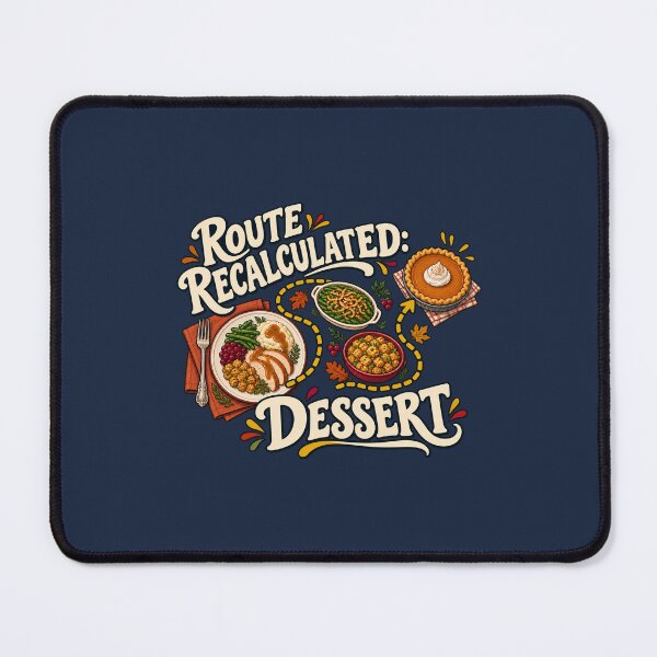 Item preview, Route Recalculated Dessert Thanksgiving Humor designed and sold by AMICO77.