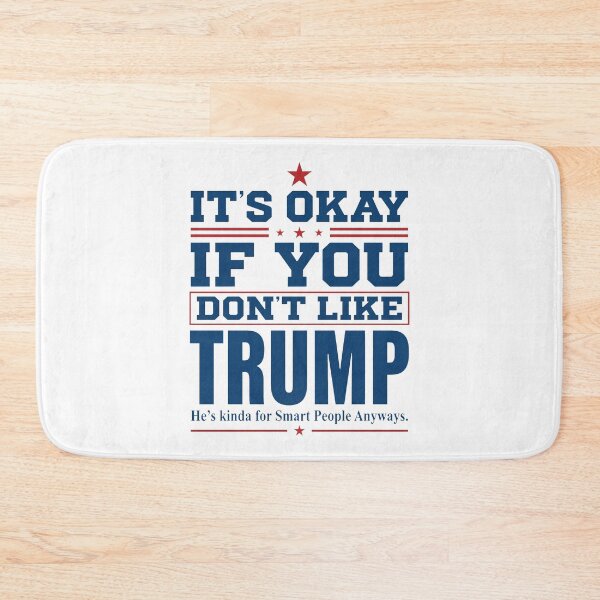 Item preview, Donald Trump It’s Okay If You Don’t Like Trump He’s Kinda For Smart People Anyways designed and sold by KristiTaylorArt.