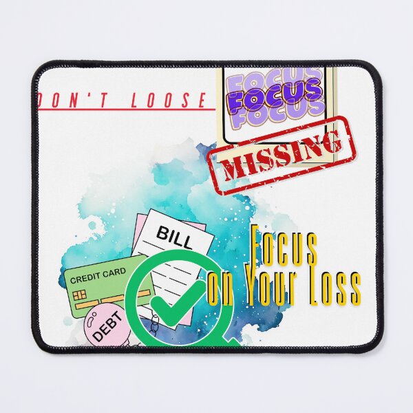 Item preview, Don't Loose Focus on Your Loss Funny Debt Bill Money Pun designed and sold by THMKagutsuchi.