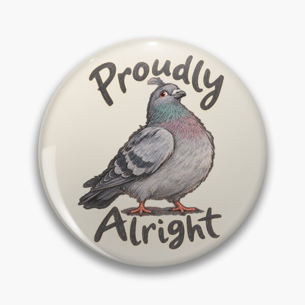 Item preview, Proudly Alright Pigeon designed and sold by ChirpInc.