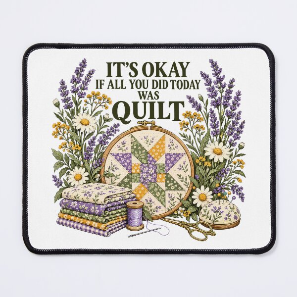 Item preview, It's Ok If All You Did Today Was Quilt Floral Quilting designed and sold by roni-harbor.