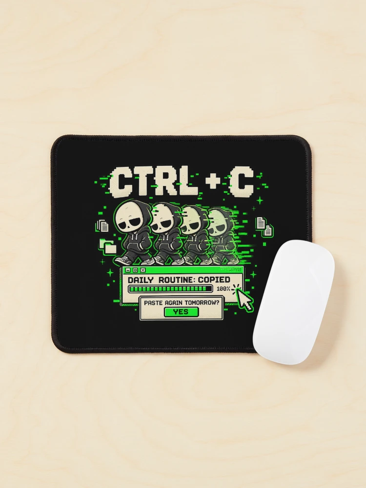 Thumbnail 1 of 5, Mouse Pad, Ctrl C – Daily Routine Copied Retro Computer Humor designed and sold by Mad Factory Designs.