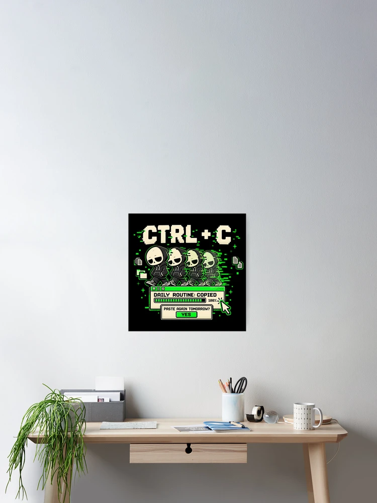 Thumbnail 2 of 3, Poster, Ctrl C – Daily Routine Copied Retro Computer Humor designed and sold by Mad Factory Designs.