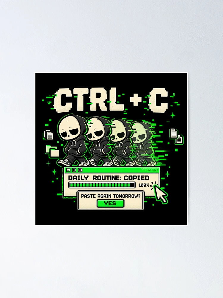 Thumbnail 1 of 3, Poster, Ctrl C – Daily Routine Copied Retro Computer Humor designed and sold by Mad Factory Designs.