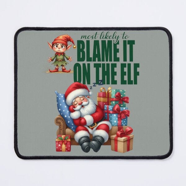 Item preview, Most Likely to Blame It on the Elf Christmas Humor designed and sold by Szpaku desart .