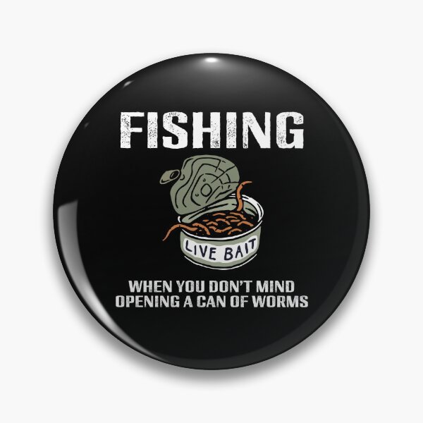 Item preview, FISHING - WHEN YOU DON'T MIND OPENING A CAN OF WORMS designed and sold by lovewhatyoudo.