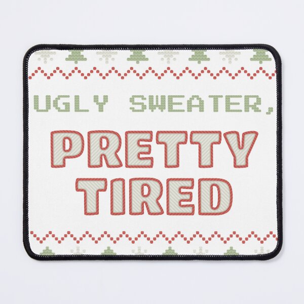 Item preview, Ugly Sweater, Pretty Tired designed and sold by PhoenixTShirtz.