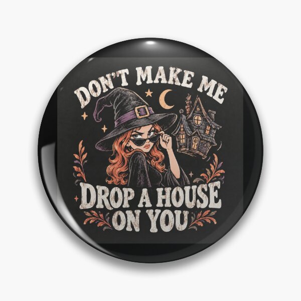 Item preview, Don't Make Me Drop a House on You Witch designed and sold by tellia-kallisto.