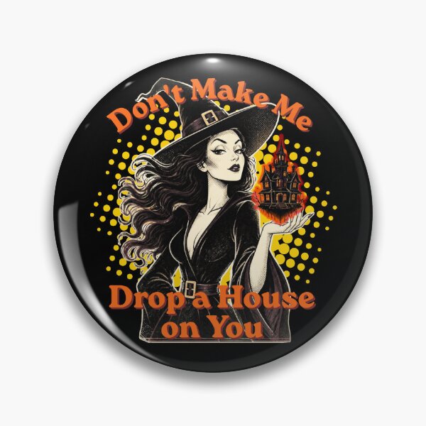 Item preview, Don't Make Me Drop a House on You Witch designed and sold by tellia-kallisto.