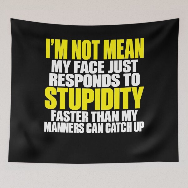 Item preview, I'm Not Mean My Face Just Responds to Stupidity Sarcasm Joke Sarcastic Witty Humor Funny Saying Sassy Quote designed and sold by clothesy7.