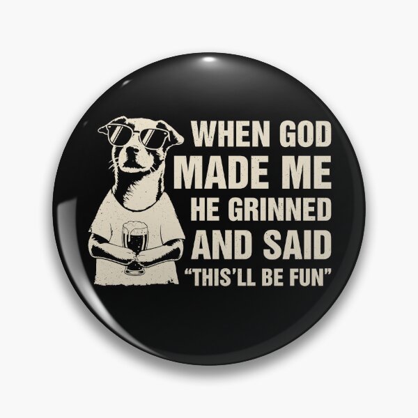 Item preview, When God Made Me He Grinned And Said This Will Be Fun Dog Meme designed and sold by Hedoraxe.