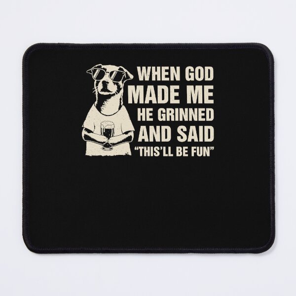 Item preview, When God Made Me He Grinned And Said This Will Be Fun Dog Meme designed and sold by Hedoraxe.