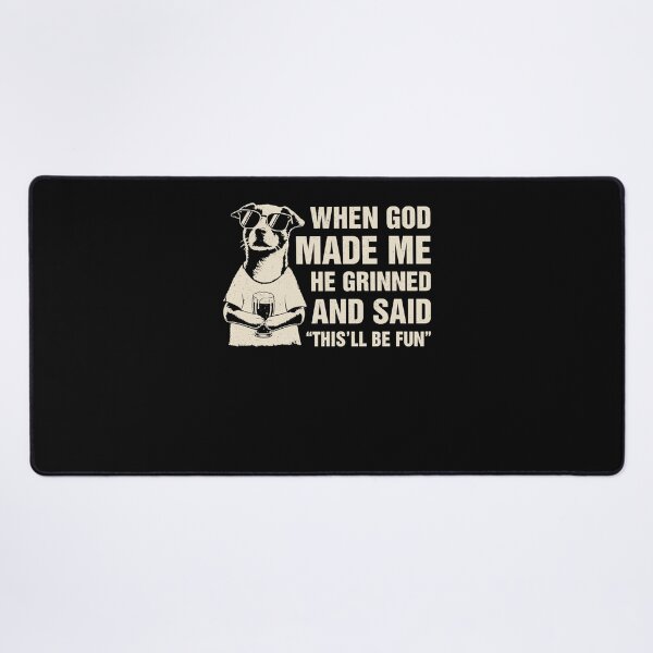 Item preview, When God Made Me He Grinned And Said This Will Be Fun Dog Meme designed and sold by Hedoraxe.