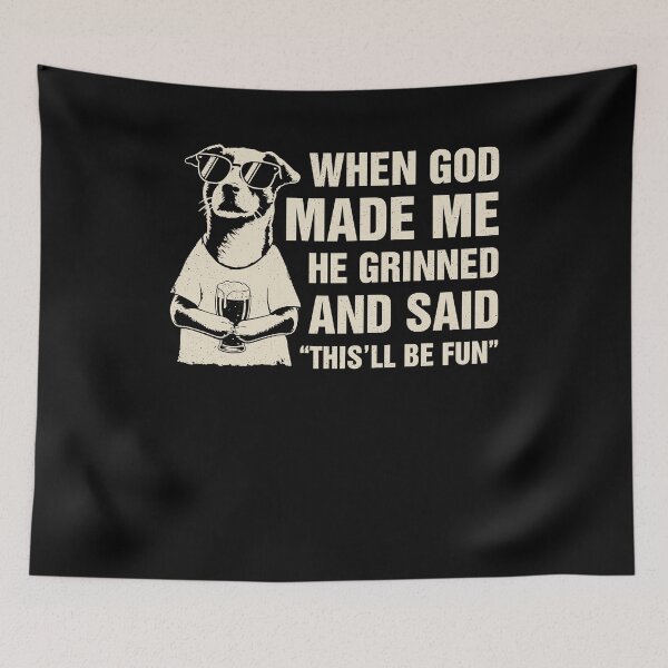 Item preview, When God Made Me He Grinned And Said This Will Be Fun Dog Meme designed and sold by Hedoraxe.