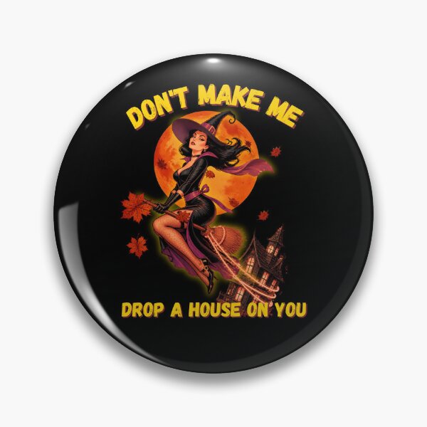 Item preview, Don't Make Me Drop a House on You Witch designed and sold by tellia-kallisto.
