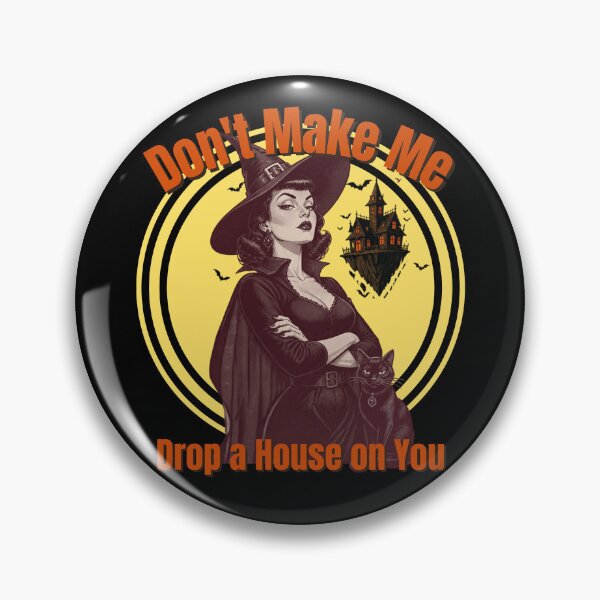 Item preview, Don't Make Me Drop a House on You Witch designed and sold by tellia-kallisto.