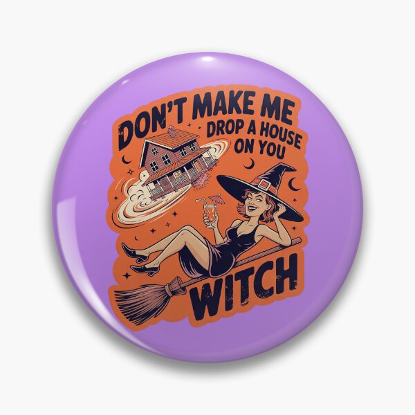 Item preview, Don't Make Me Drop a House on You Witch designed and sold by Endless7Art.