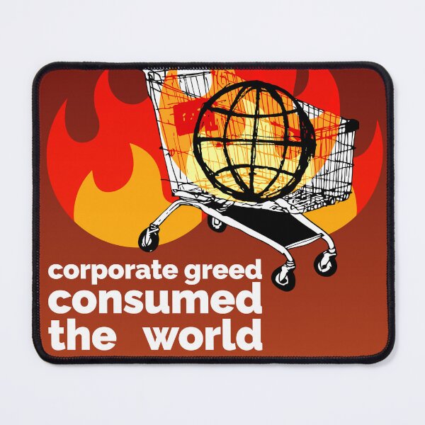 Item preview, Corporate Greed Consumed The World designed and sold by mushroom-boar.