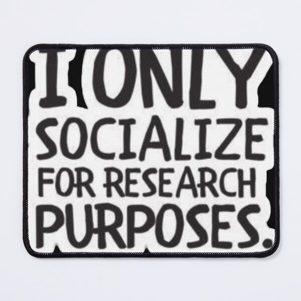 Item preview, I Only Socialize For Research Purposes - Funny Introvert Quote designed and sold by WavyCurve.