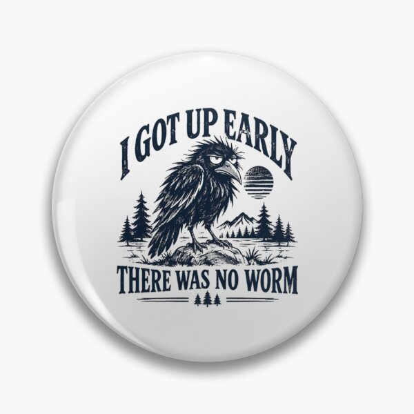 Item preview, I Got Up Early There Was No Worm, Funny Crow designed and sold by ElvieGlover.