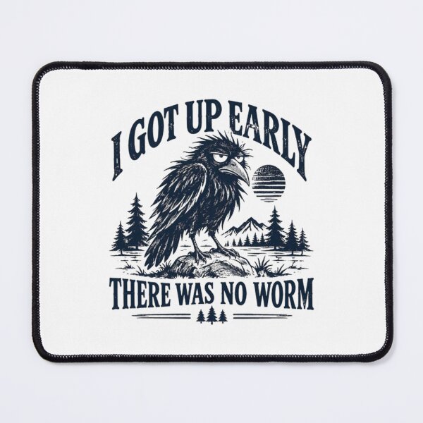 Item preview, I Got Up Early There Was No Worm, Funny Crow designed and sold by ElvieGlover.