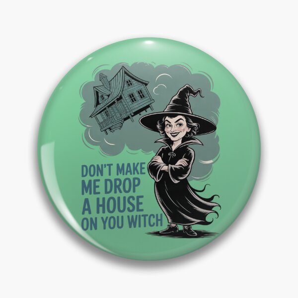 Item preview, Don't Make Me Drop a House on You Witch designed and sold by Endless7Art.