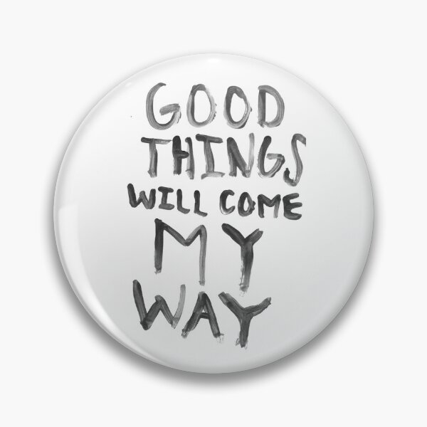 Item preview, good things will come my way  designed and sold by lawtrott.