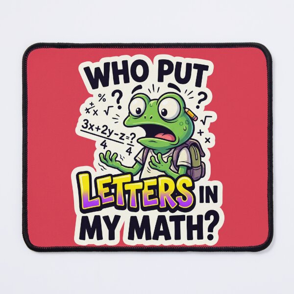 Item preview, Who Put Letters in My Math Funny Frog Algebra Meme designed and sold by LuckyInk11.