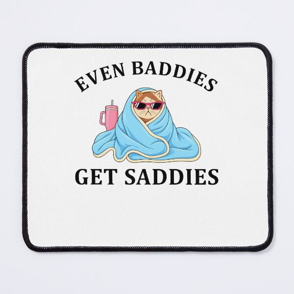 Item preview, Even Baddies Get The Saddies Funny Cat designed and sold by charoen-design.