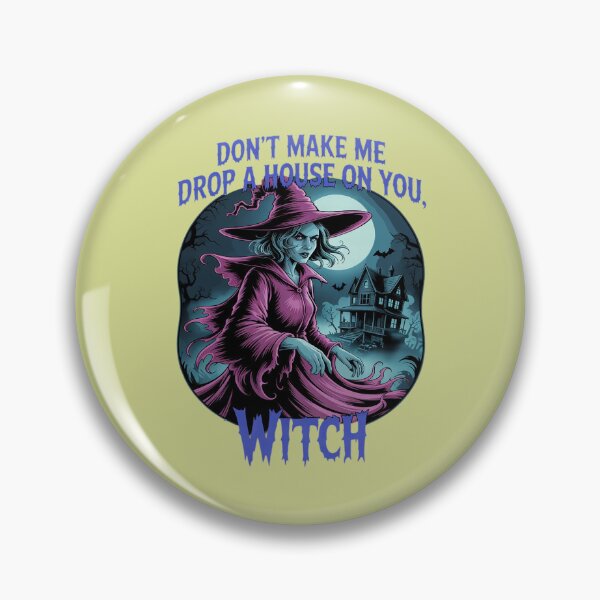 Item preview, Don't Make Me Drop a House on You Witch designed and sold by Endless7Art.