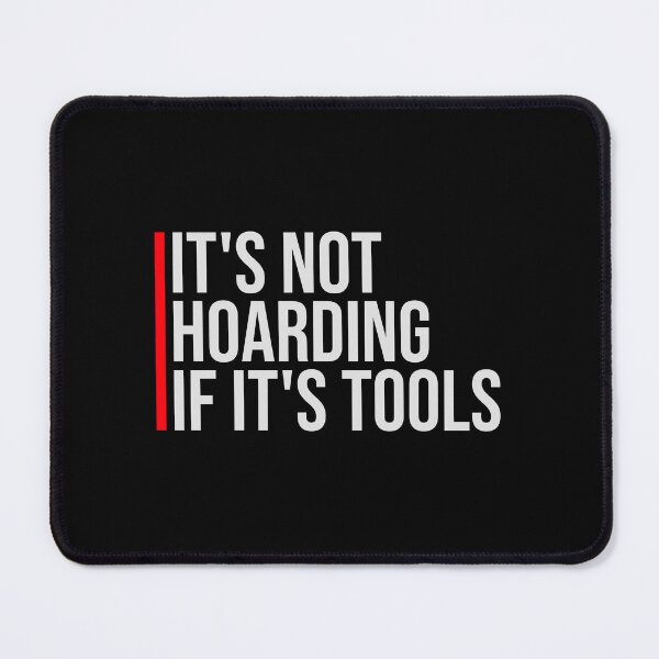Item preview, It's Not Hoarding If It's Tools Tool Quote Logo Text designed and sold by shirt-o-mat.
