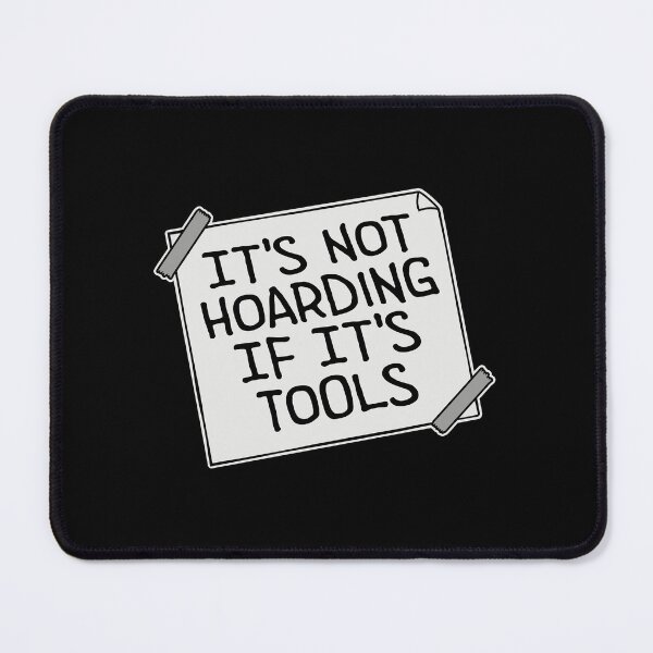 Item preview, It's Not Hoarding If It's Tools Tool Quote Logo Text designed and sold by shirt-o-mat.
