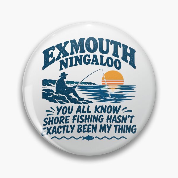 Item preview, Exmouth Ningaloo Shore Fishing Funny Quote Fisher Graphic designed and sold by Yellowriversss.